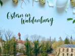 Im Hintergrund Schloss Waldenburg und das Museum mit Text Ostern in Waldenburg