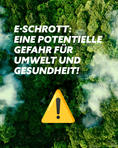 gr&uuml;ne Grafik mit gelbem Warnschild und der Aufschrift "E-Schrott: Eine potentielle Gefahr f&uuml;r Umwelt und Gesundheit!"